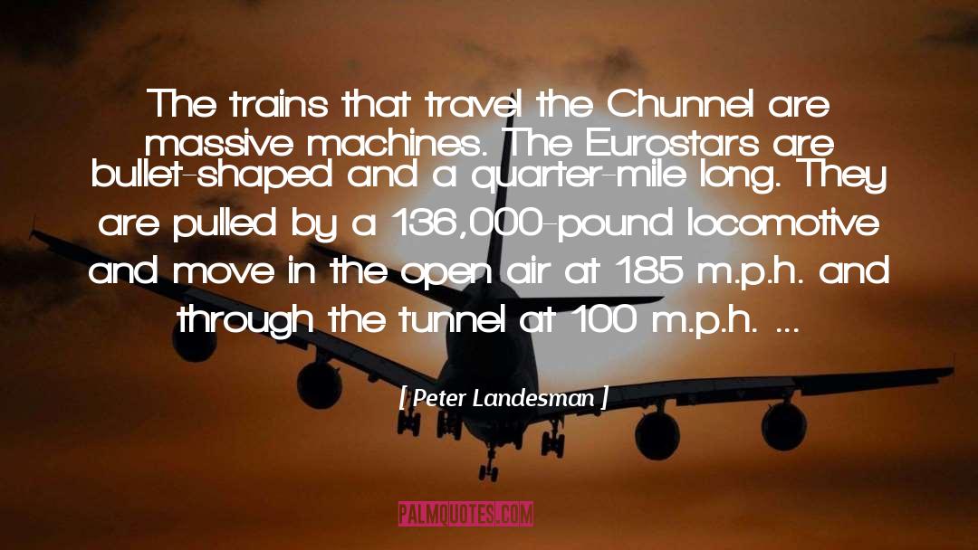 Peter Landesman Quotes: The trains that travel the