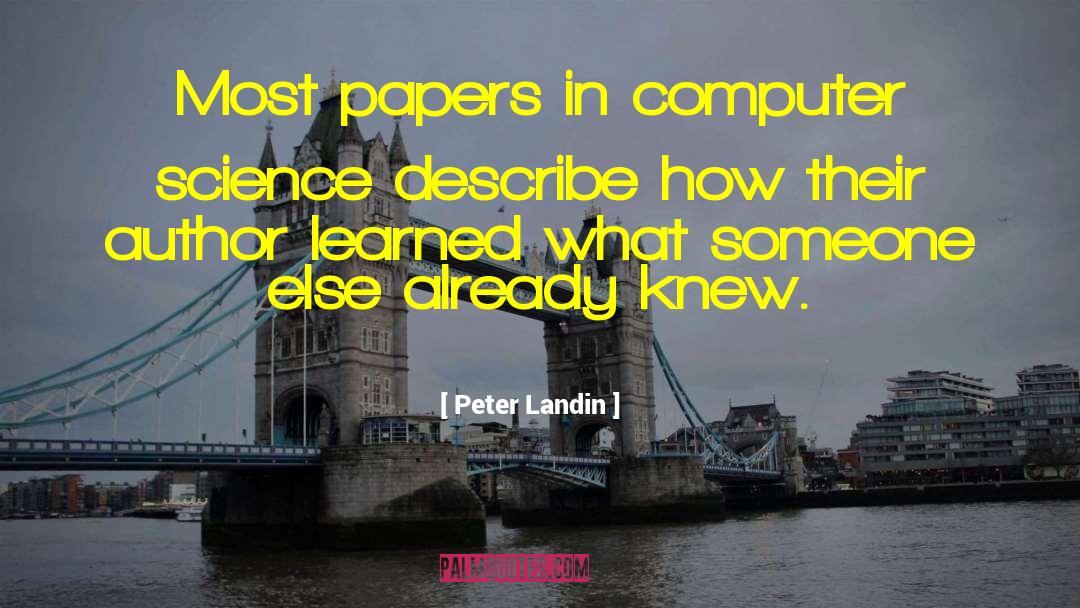 Peter Landin Quotes: Most papers in computer science