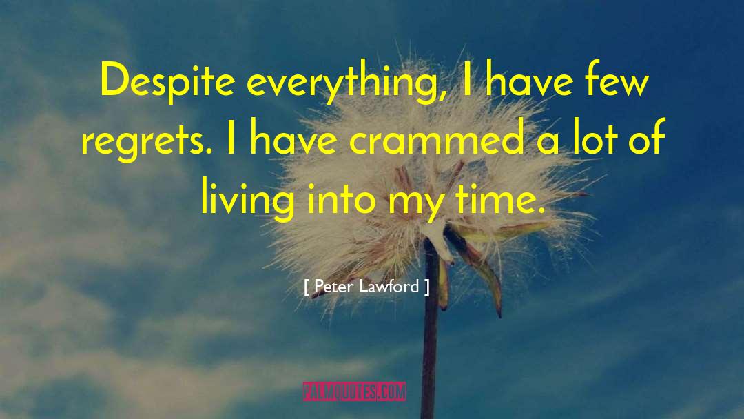 Peter Lawford Quotes: Despite everything, I have few