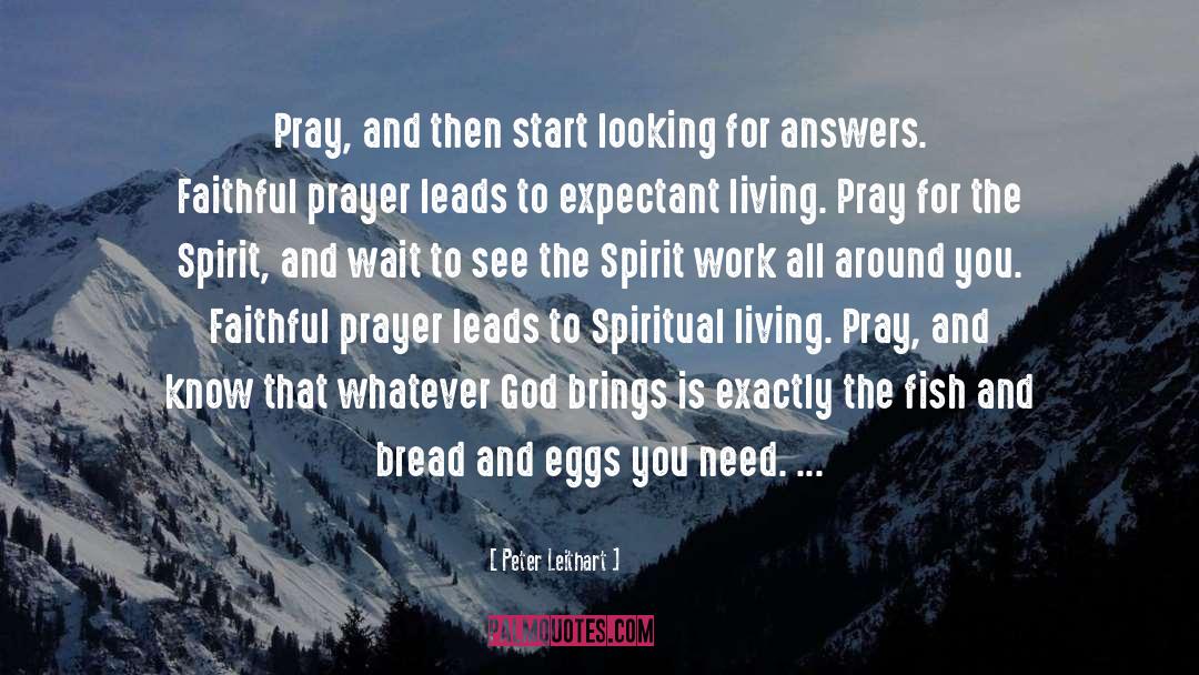 Peter Leithart Quotes: Pray, and then start looking