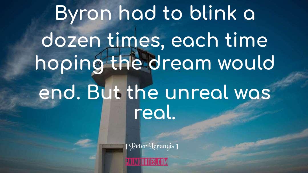 Peter Lerangis Quotes: Byron had to blink a