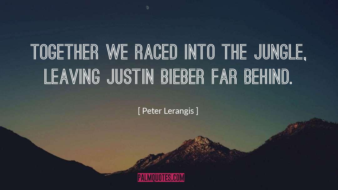 Peter Lerangis Quotes: Together we raced into the