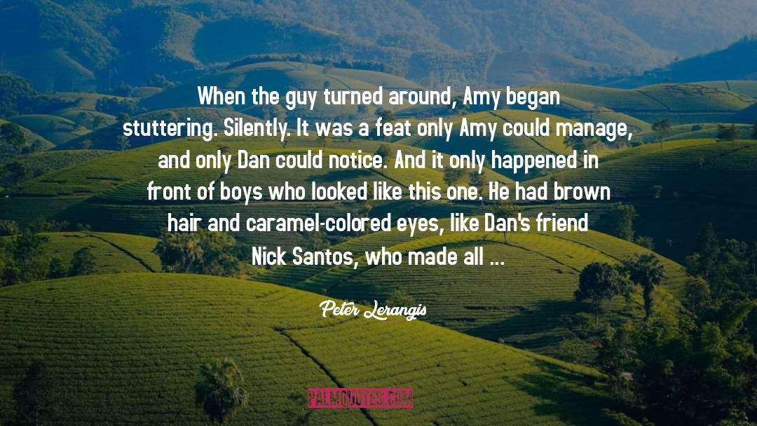 Peter Lerangis Quotes: When the guy turned around,