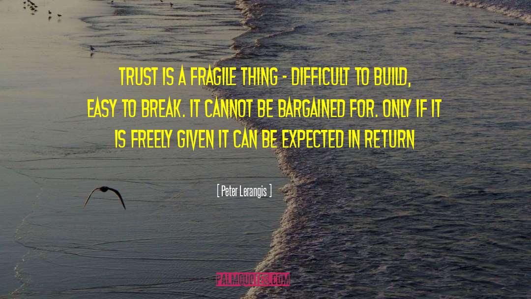 Peter Lerangis Quotes: Trust is a fragile thing