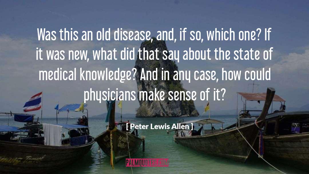 Peter Lewis Allen Quotes: Was this an old disease,