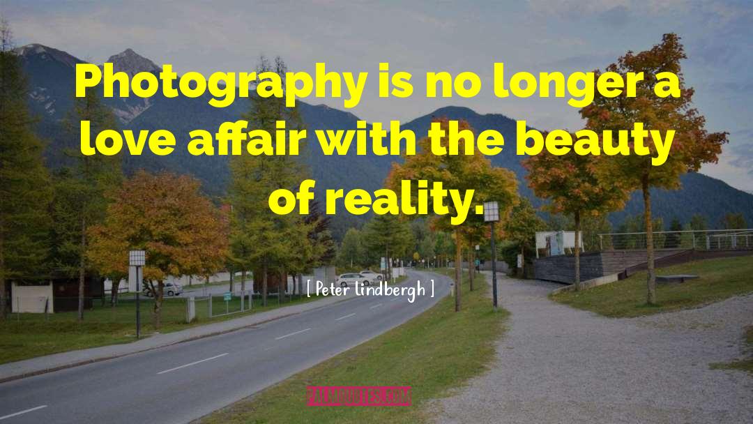 Peter Lindbergh Quotes: Photography is no longer a