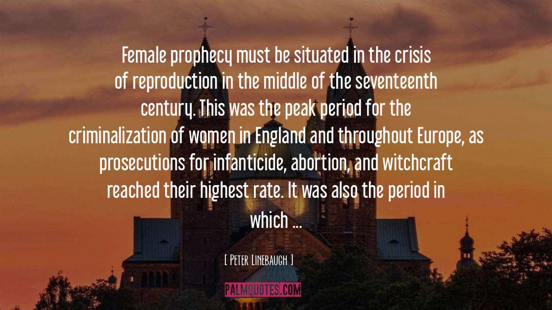 Peter Linebaugh Quotes: Female prophecy must be situated
