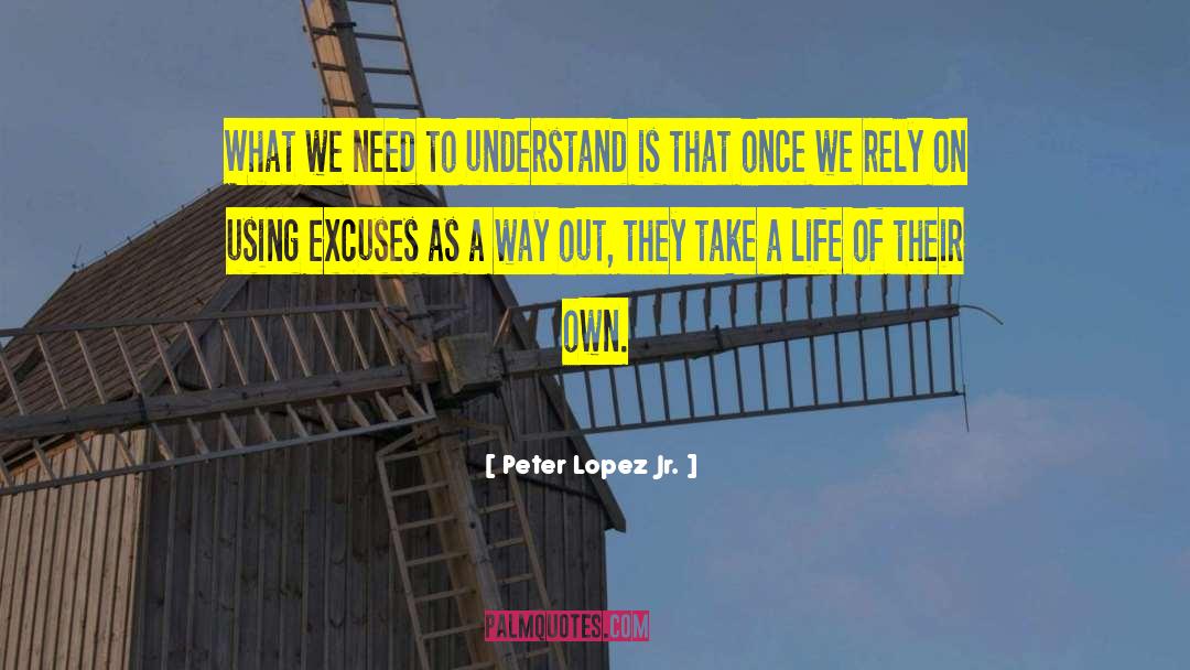 Peter Lopez Jr. Quotes: What we need to understand