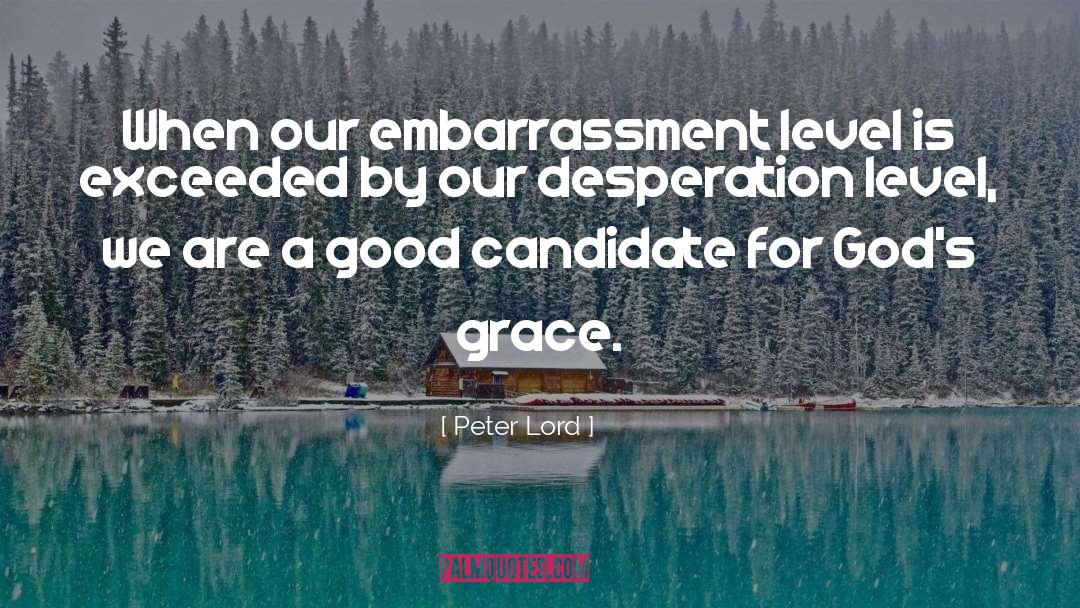 Peter Lord Quotes: When our embarrassment level is