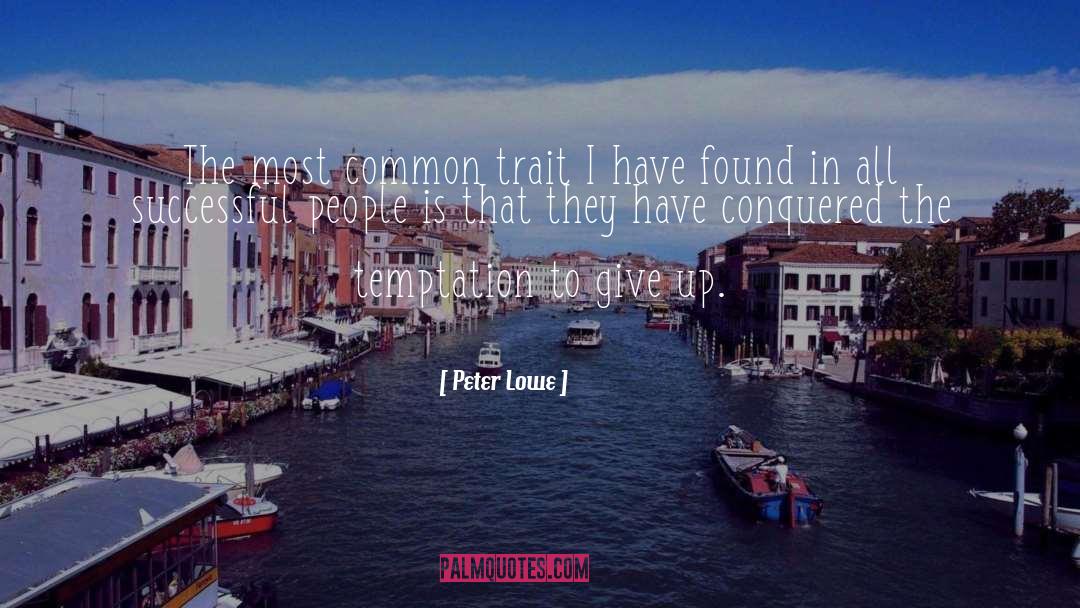 Peter Lowe Quotes: The most common trait I
