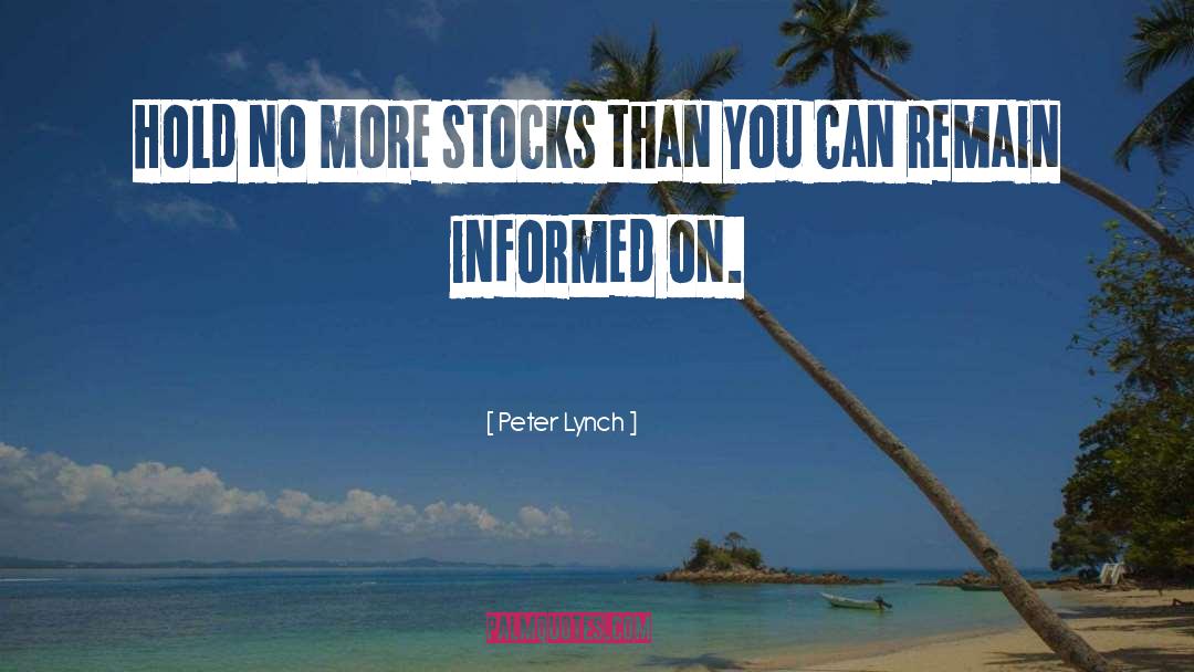 Peter Lynch Quotes: Hold no more stocks than