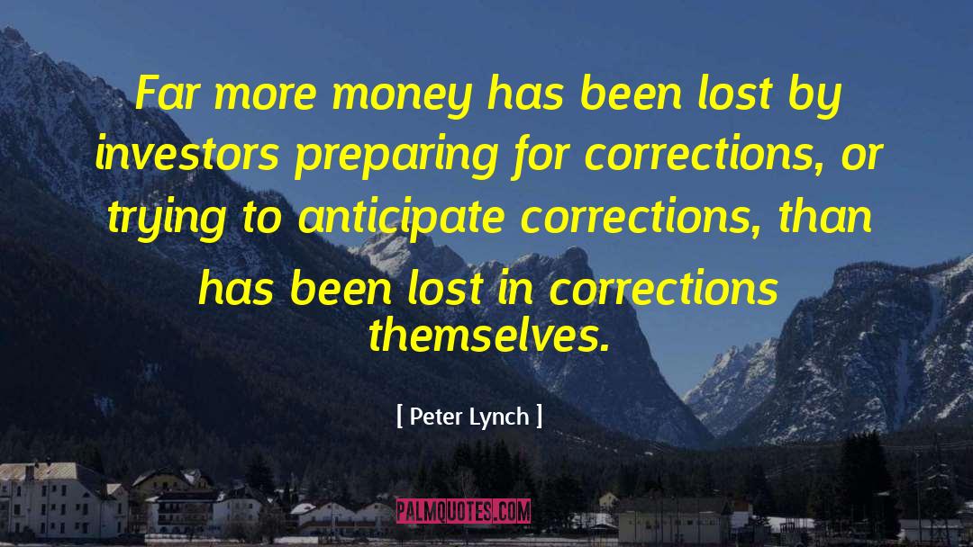 Peter Lynch Quotes: Far more money has been