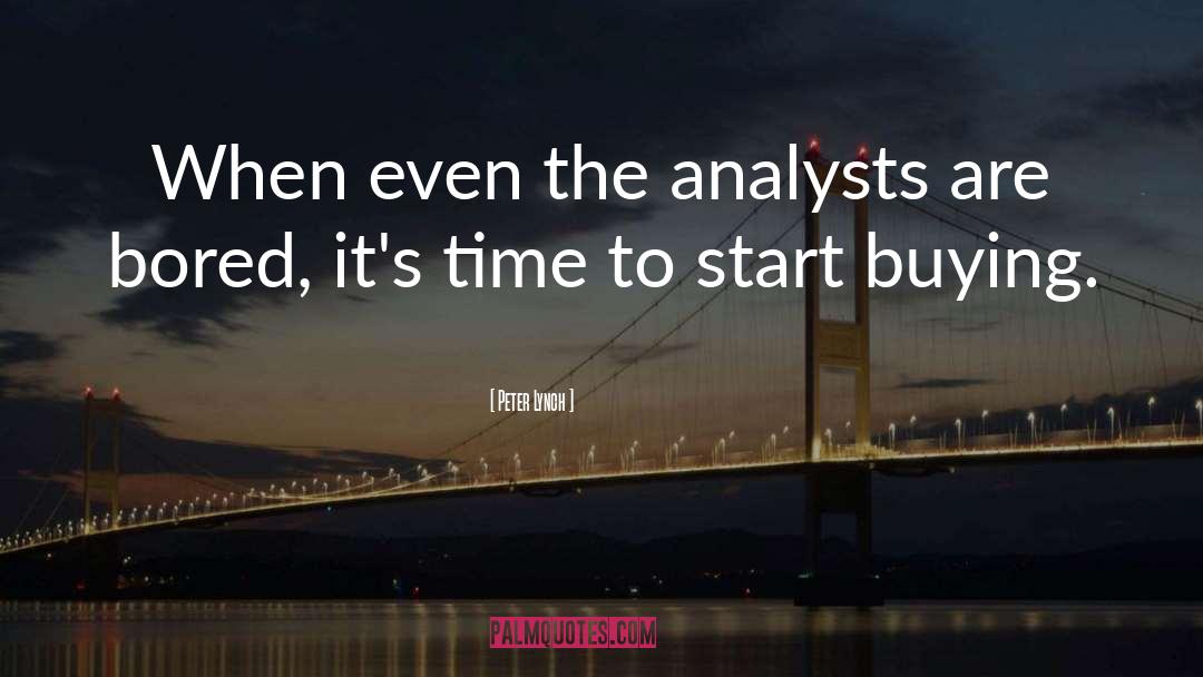 Peter Lynch Quotes: When even the analysts are