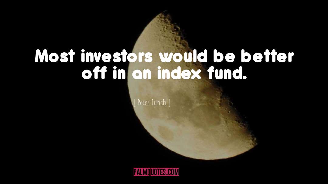 Peter Lynch Quotes: Most investors would be better