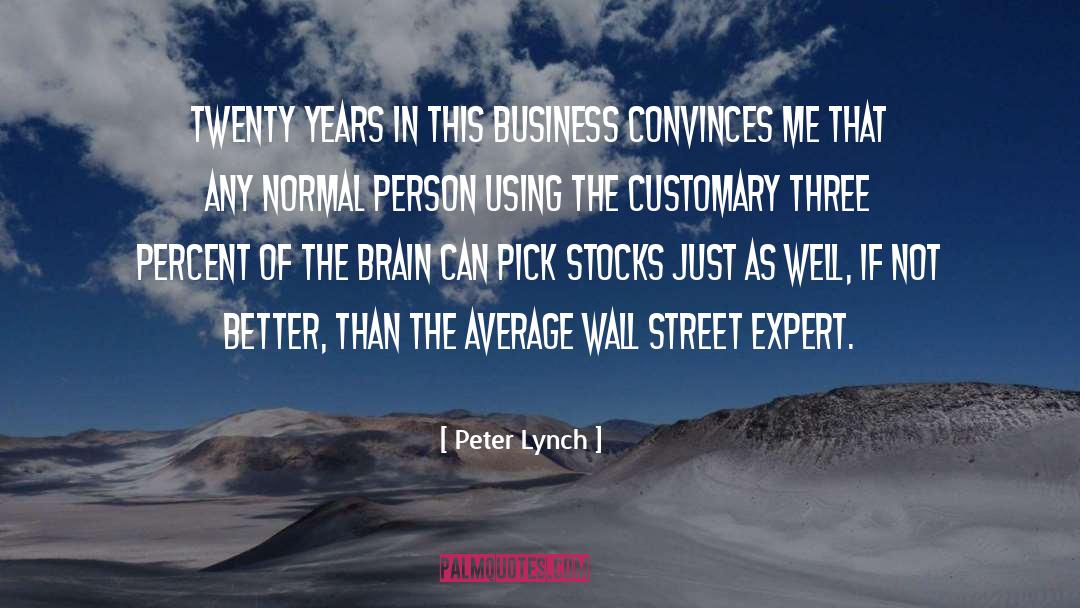 Peter Lynch Quotes: Twenty years in this business