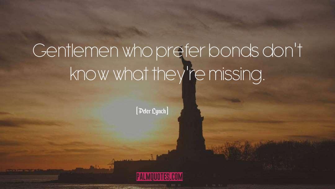 Peter Lynch Quotes: Gentlemen who prefer bonds don't