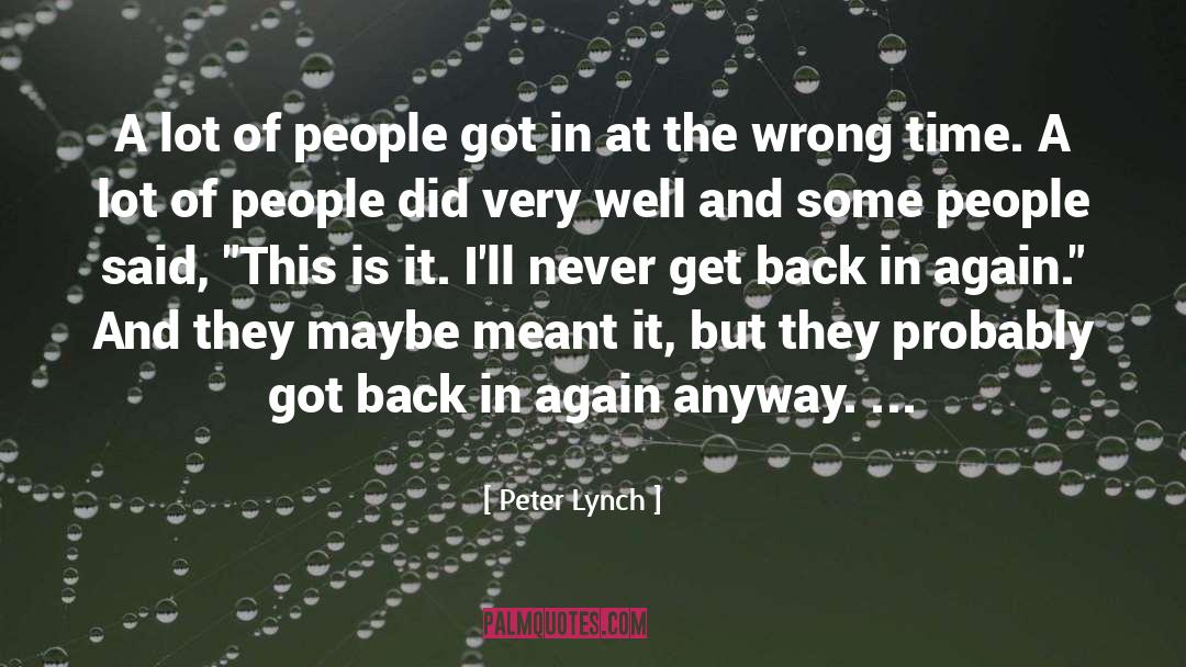 Peter Lynch Quotes: A lot of people got