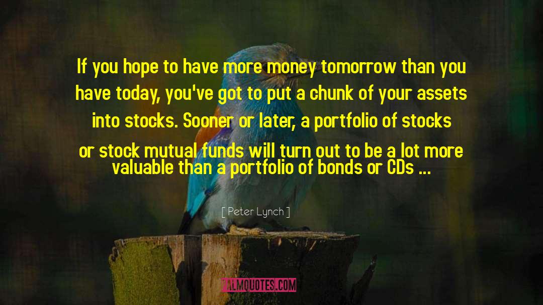 Peter Lynch Quotes: If you hope to have
