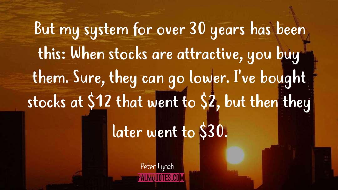 Peter Lynch Quotes: But my system for over