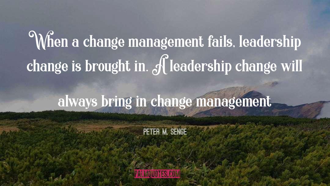 Peter M. Senge Quotes: When a change management fails,