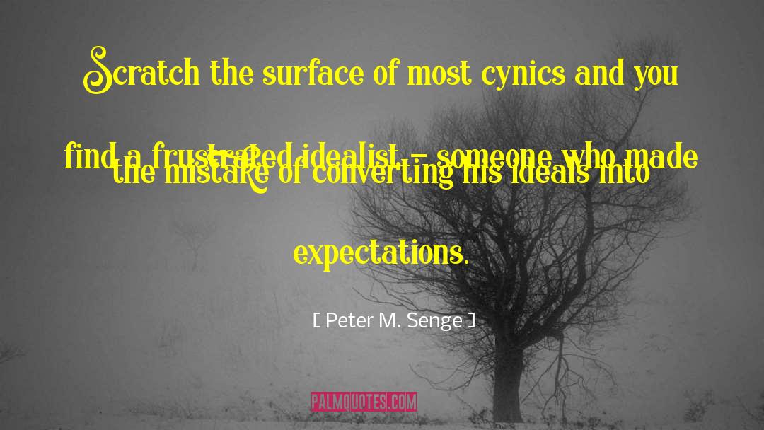 Peter M. Senge Quotes: Scratch the surface of most