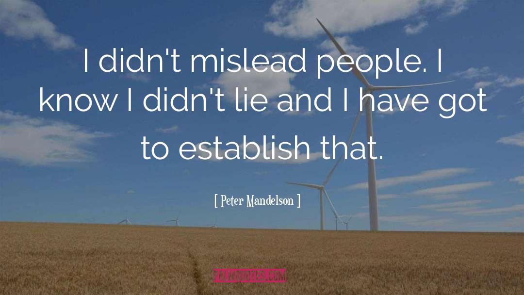 Peter Mandelson Quotes: I didn't mislead people. I
