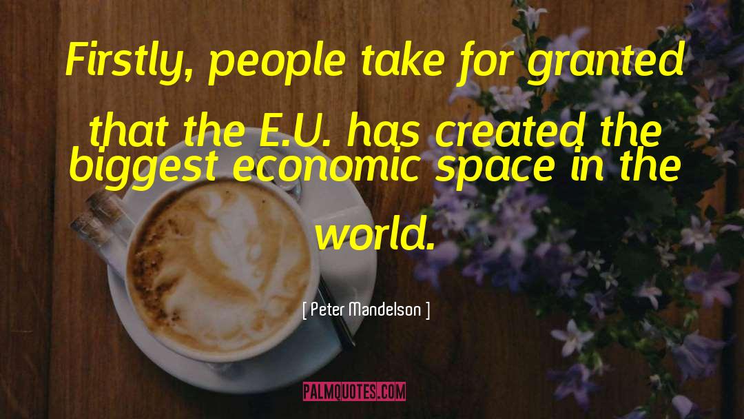 Peter Mandelson Quotes: Firstly, people take for granted