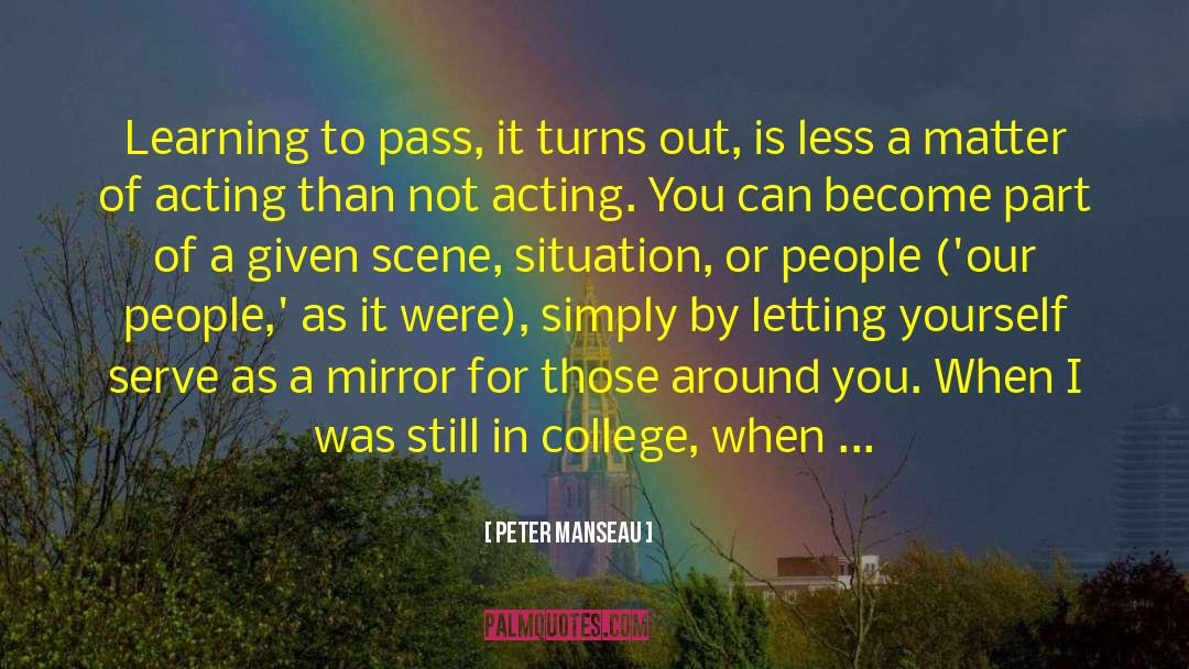 Peter Manseau Quotes: Learning to pass, it turns