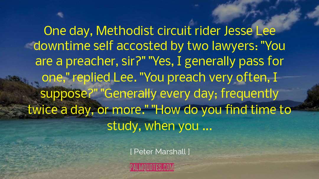 Peter Marshall Quotes: One day, Methodist circuit rider