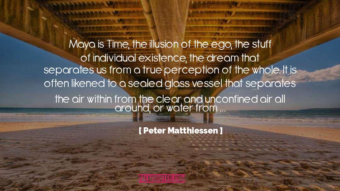 Peter Matthiessen Quotes: Maya is Time, the illusion