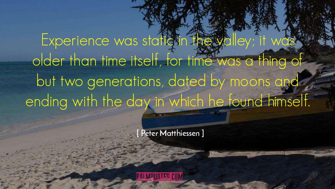 Peter Matthiessen Quotes: Experience was static in the