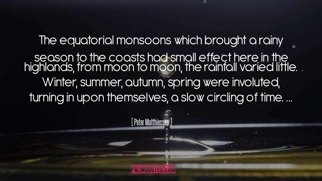 Peter Matthiessen Quotes: The equatorial monsoons which brought