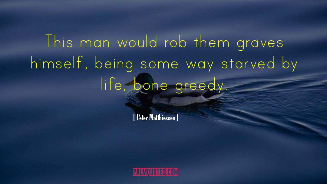Peter Matthiessen Quotes: This man would rob them