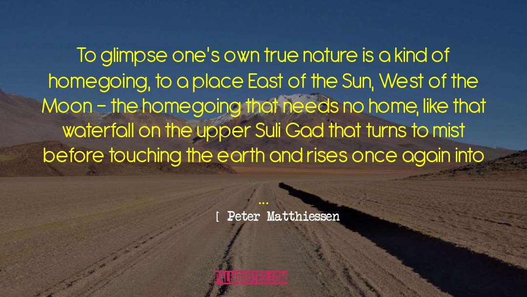 Peter Matthiessen Quotes: To glimpse one's own true