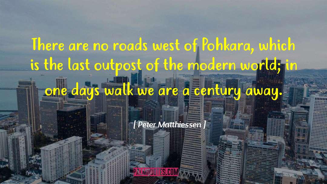 Peter Matthiessen Quotes: There are no roads west