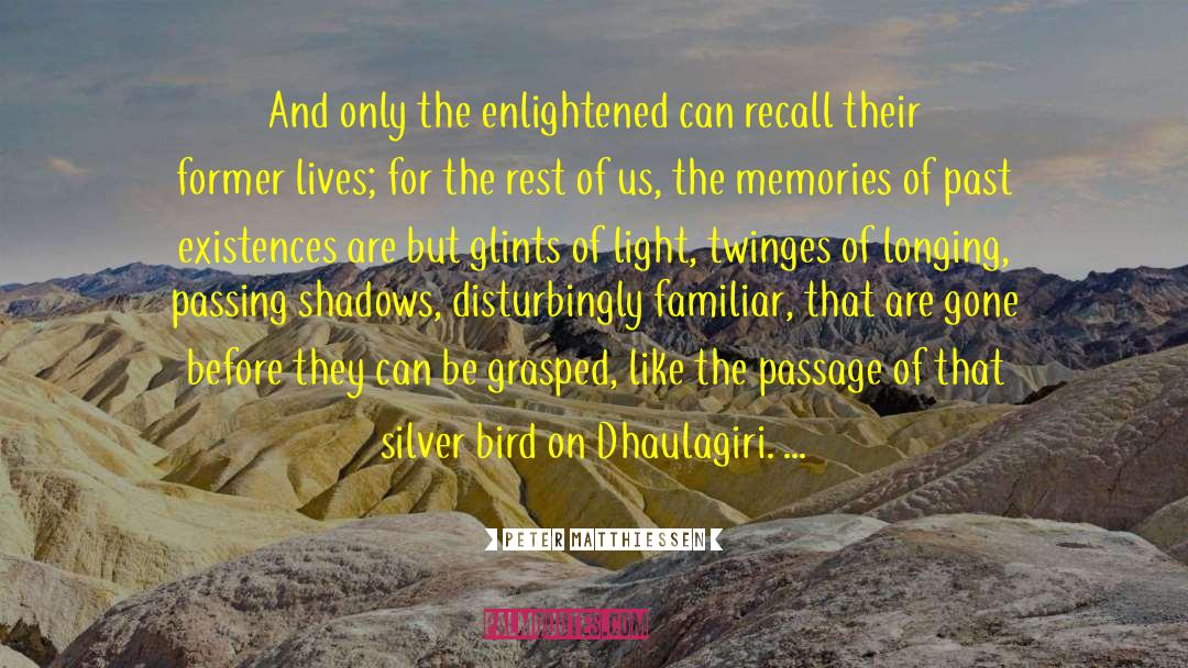 Peter Matthiessen Quotes: And only the enlightened can