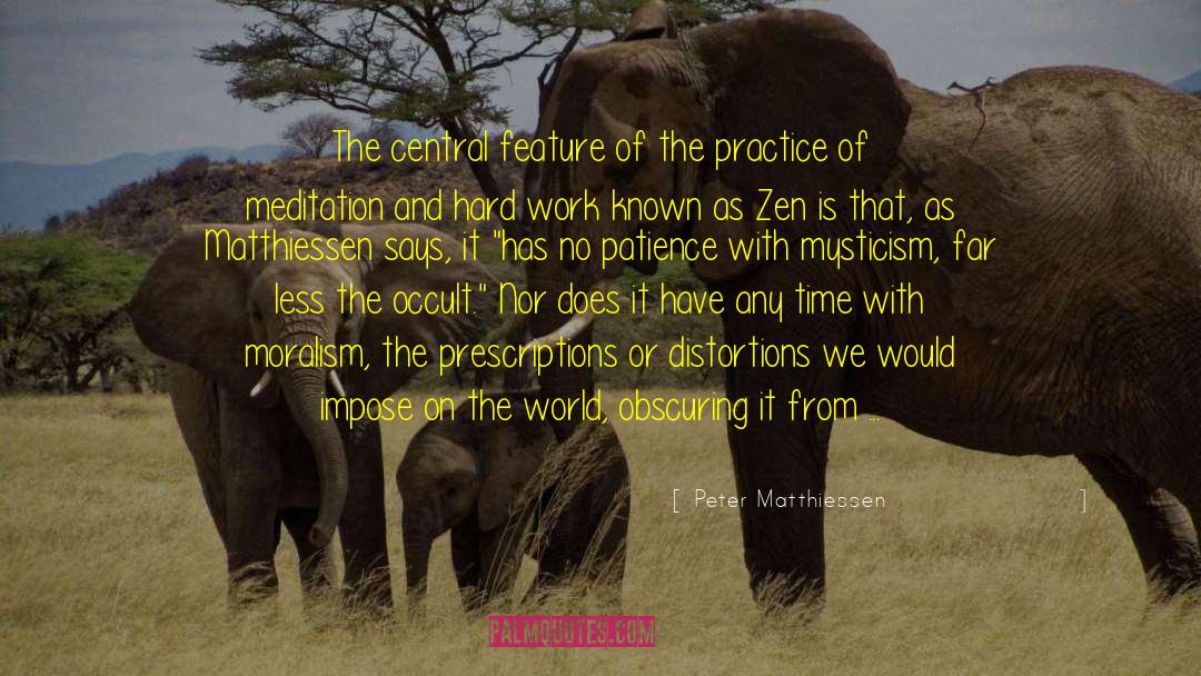 Peter Matthiessen Quotes: The central feature of the