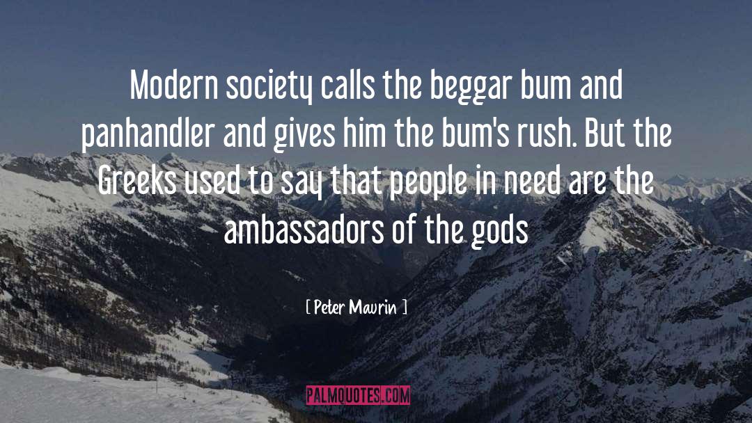 Peter Maurin Quotes: Modern society calls the beggar