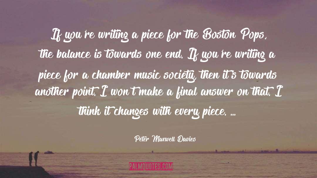 Peter Maxwell Davies Quotes: If you're writing a piece