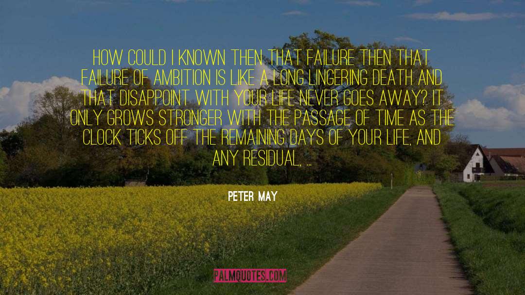 Peter May Quotes: How could I known then