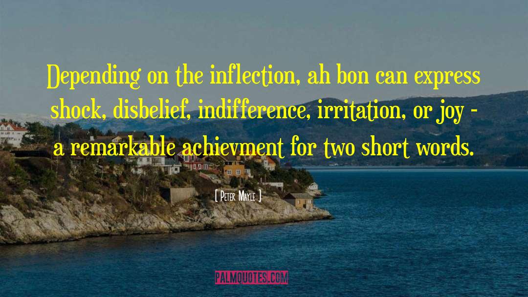 Peter Mayle Quotes: Depending on the inflection, ah