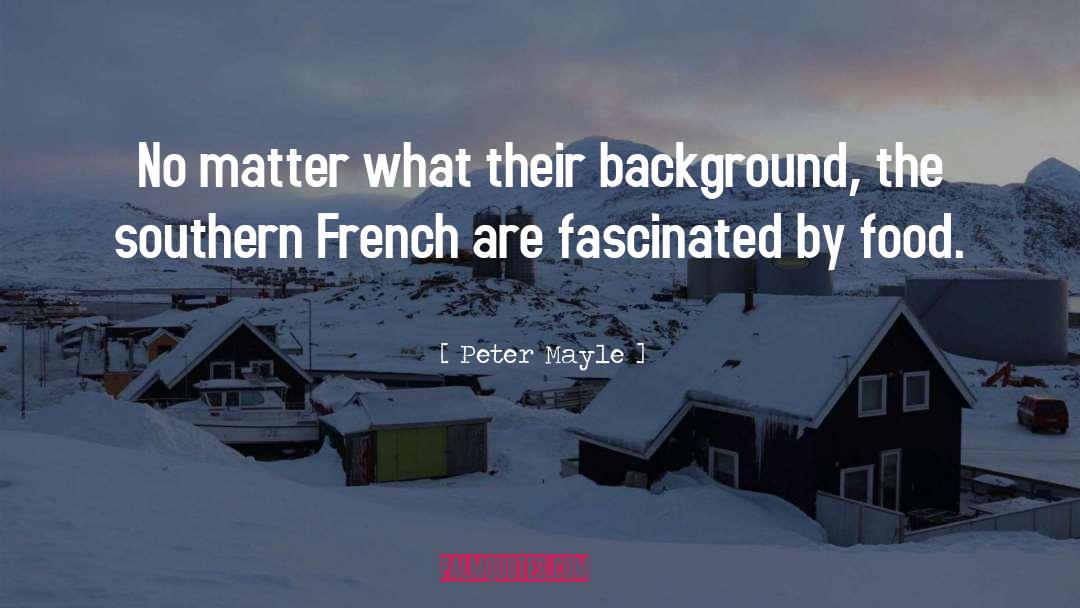 Peter Mayle Quotes: No matter what their background,