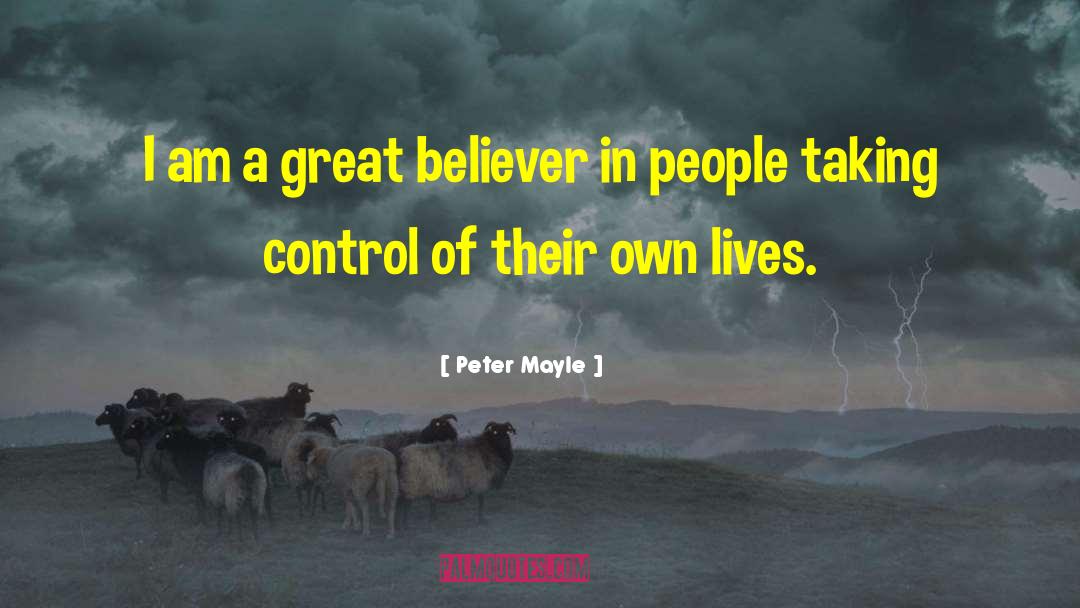 Peter Mayle Quotes: I am a great believer