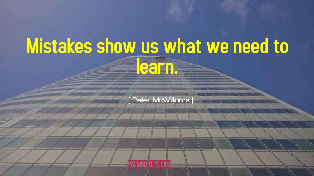 Peter McWilliams Quotes: Mistakes show us what we