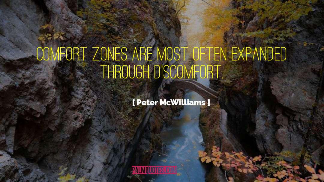 Peter McWilliams Quotes: Comfort zones are most often