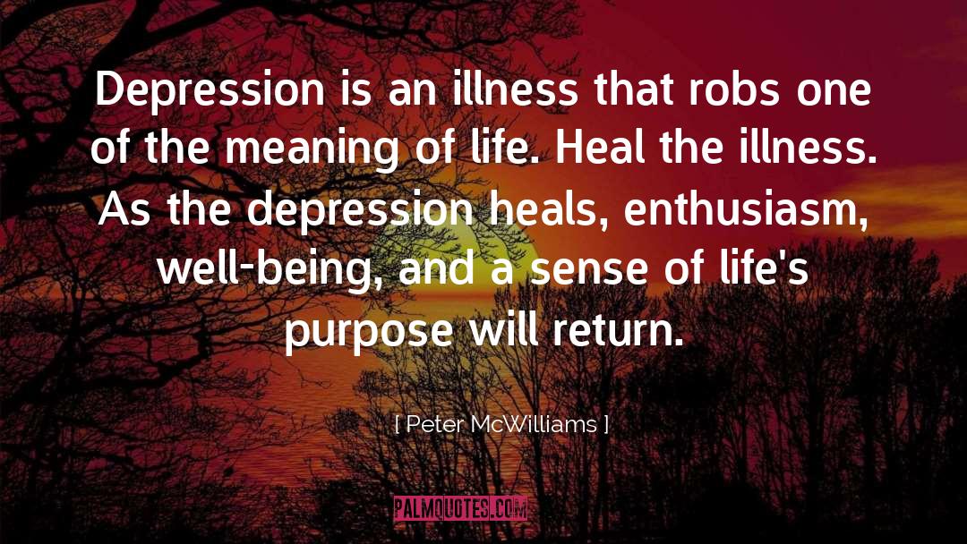 Peter McWilliams Quotes: Depression is an illness that