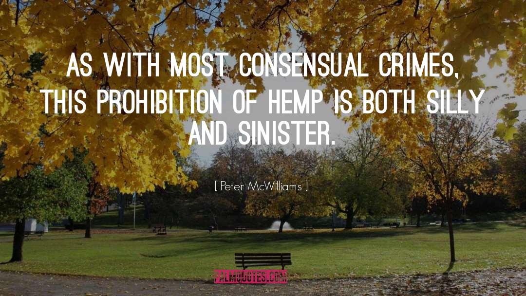 Peter McWilliams Quotes: As with most consensual crimes,