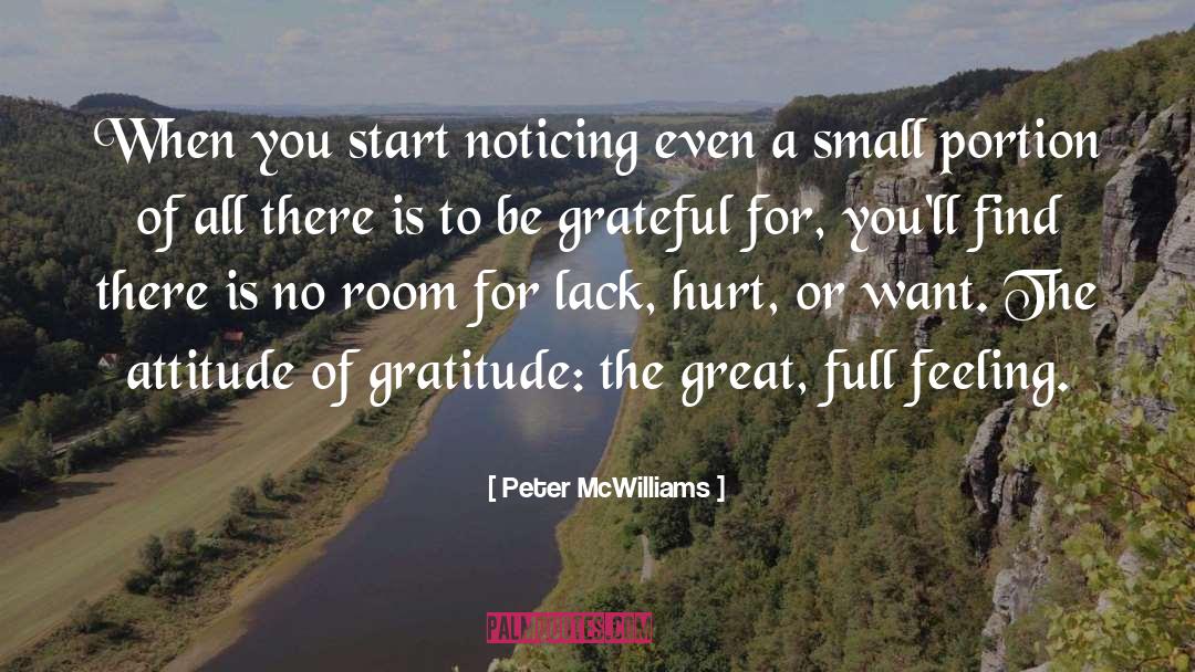 Peter McWilliams Quotes: When you start noticing even