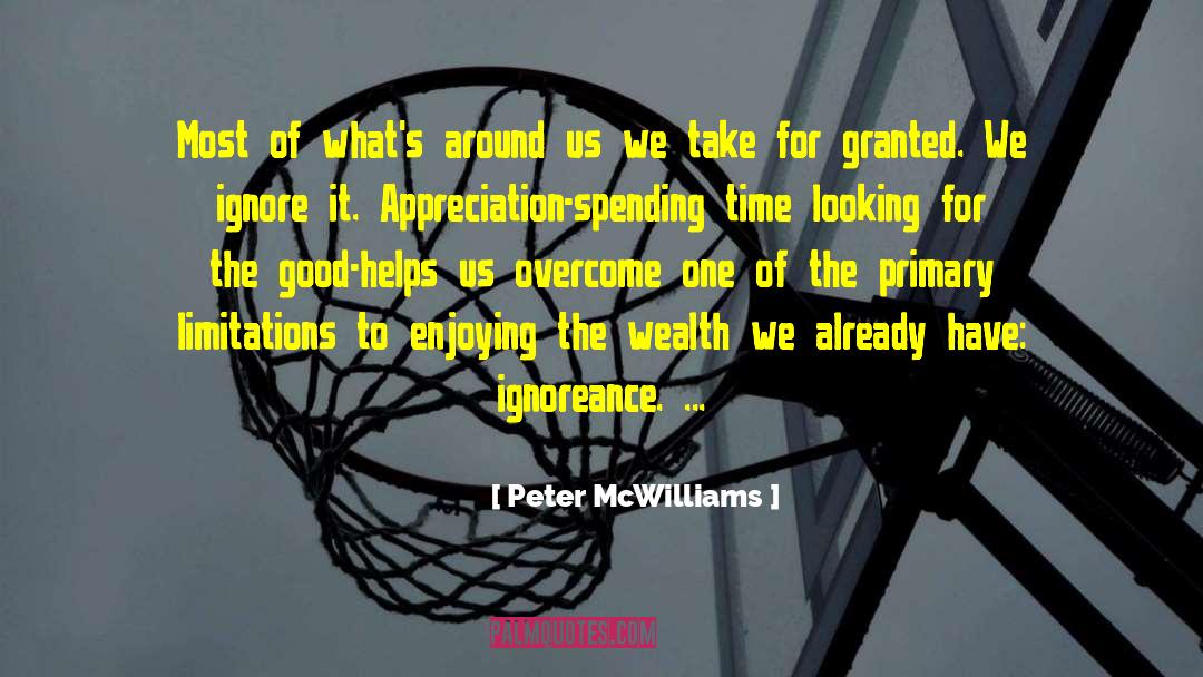 Peter McWilliams Quotes: Most of what's around us