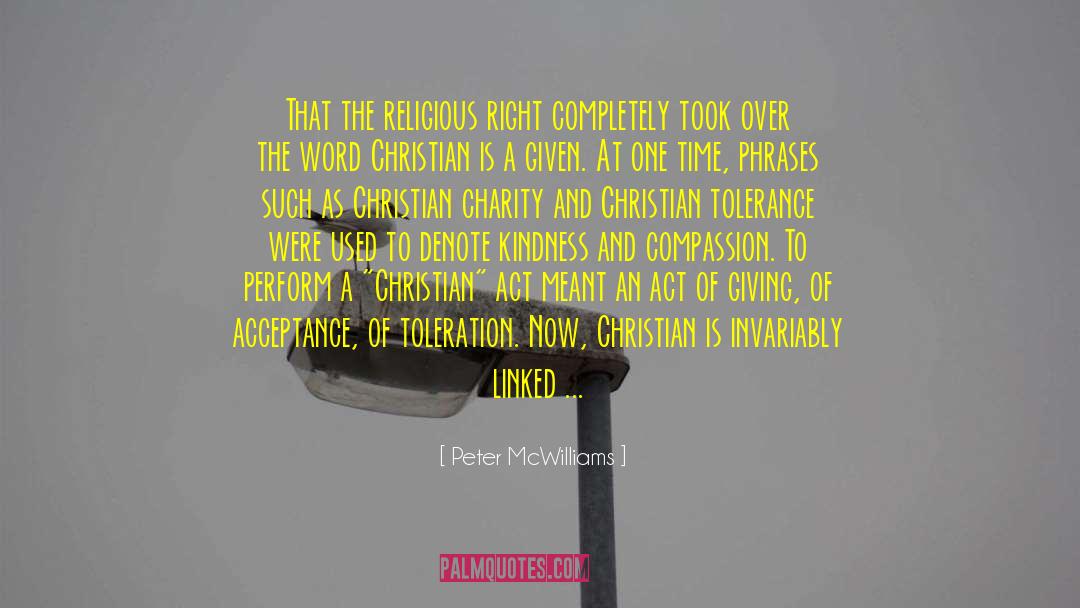 Peter McWilliams Quotes: That the religious right completely